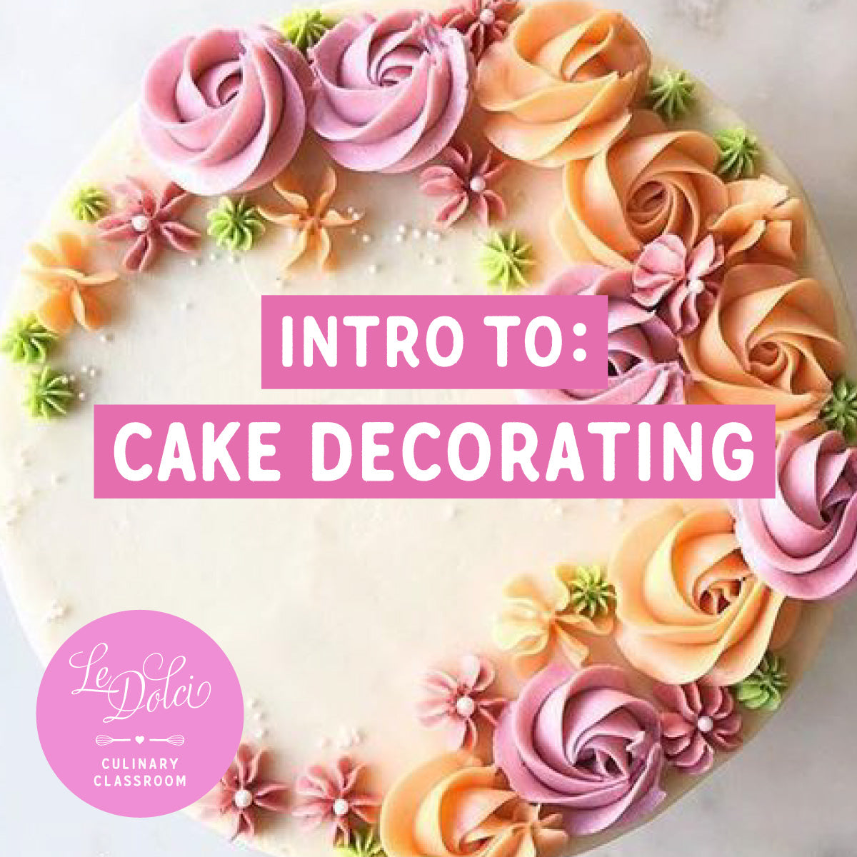 CAKE DECORATING - Introduction to Cake Decorating
