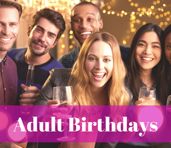 Our Adult Birthday Parties are Truly Unforgettable!