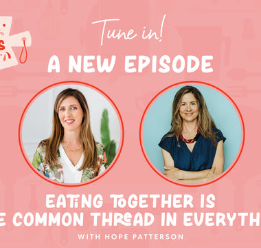 Episode 11 of the Culinary Chronicles, Eating together is the common thread in everything with Hope Patterson
