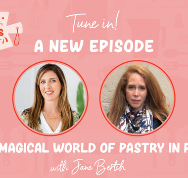 Episode 015 - The Magical World of Pastry in Paris with Jane Bertch