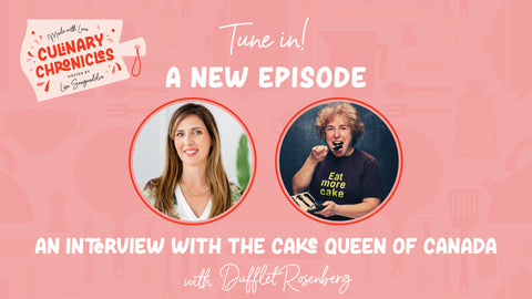 Ep 018 of Culinary Chronicles, An interview with the Cake Queen of Canada Dufflet Rosenberg