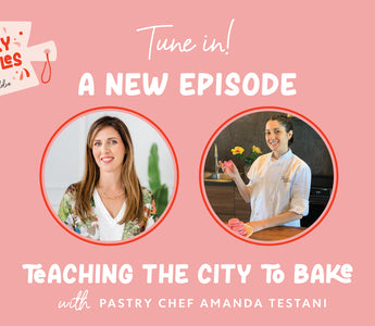 Ep 006 | Teaching the City to Bake with Pastry Chef Amanda Testani