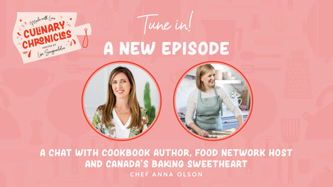 Ep 009 | A chat with Cookbook Author, Food Network Host and Canada’s Baking Sweetheart, Chef Anna Olson