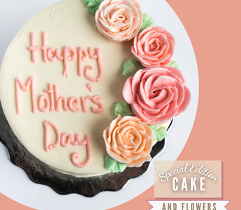 Spoil mom and/or mother figures in your life with yummy cake and flowers!