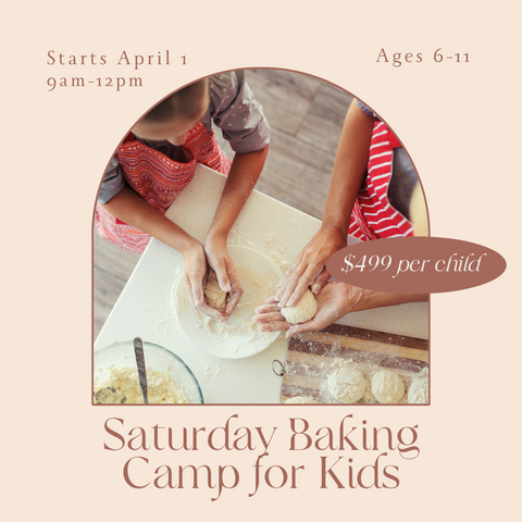 Our last Spring 6 Week Saturday Baking Camp is Starting April 1st!