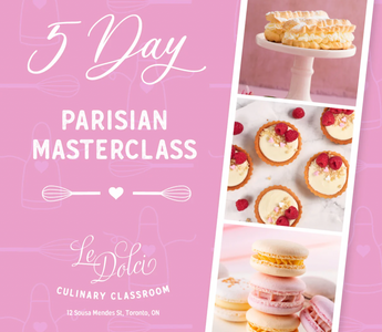 Five Day Parisian Baking Masterclass is here Toronto!