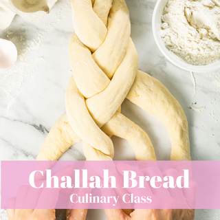 April Culinary Classes Spotlight:  INTRO TO BREAD:  CHALLAH