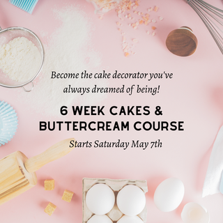 Our next 6-Week Cake and Buttercream Course starts May 7th!!