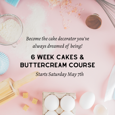 Our next 6-Week Cake and Buttercream Course starts May 7th!!