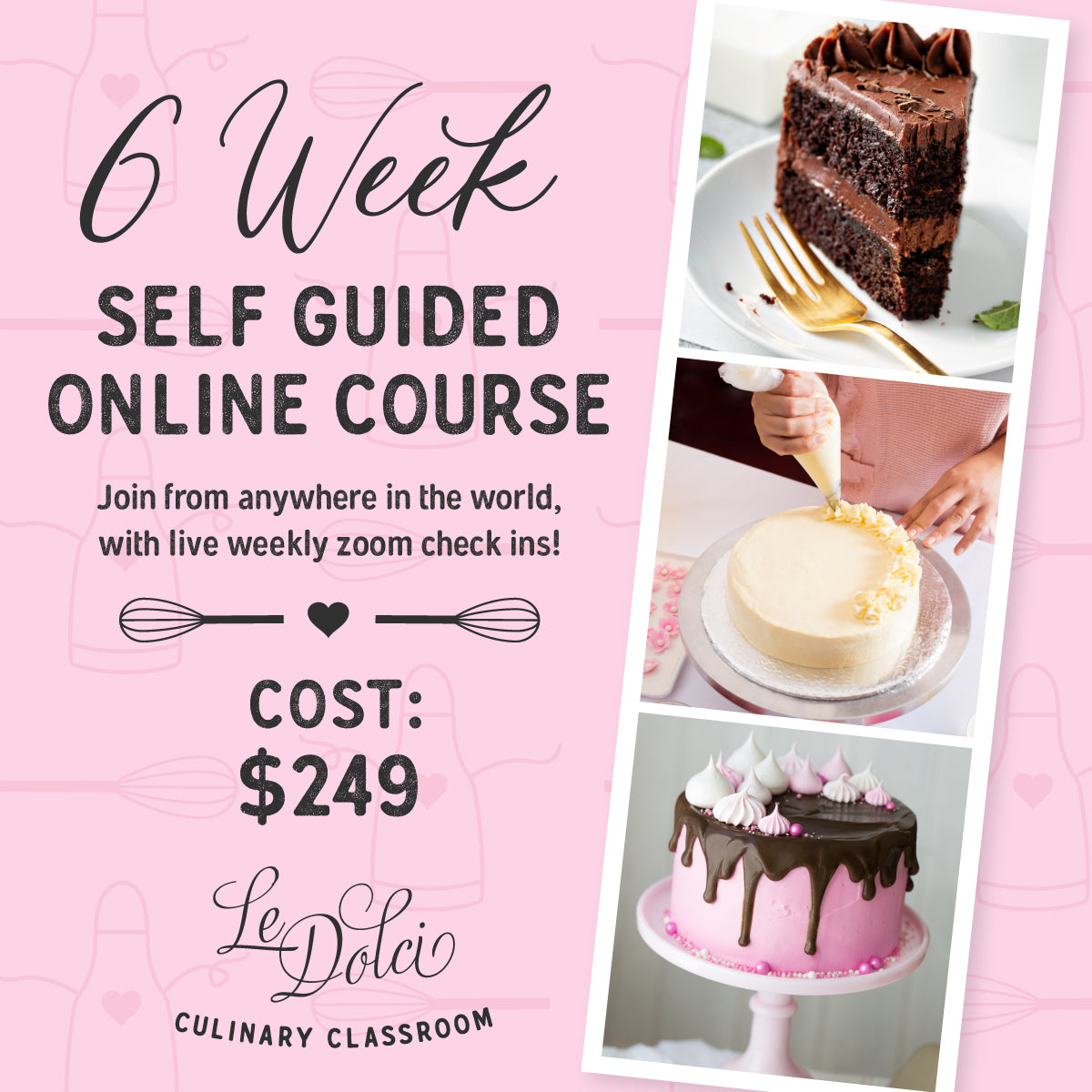 2024: JUNE 19- JULY 31 LE DOLCI'S 6 WEEK CAKES AND BUTTERCREAM COURSE