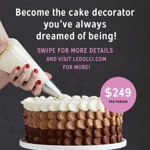 JUNE 19- JULY 31 LE DOLCI'S 6 WEEK CAKES AND BUTTERCREAM COURSE