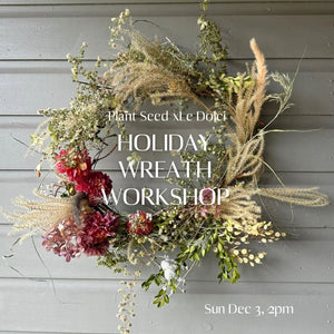 Plant Seed Flowers x Le Dolci: Holiday Wreath Workshop