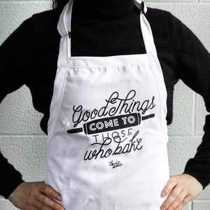 Good Things Come to Those who Bake - Le Dolci Apron