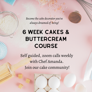 2023:MAR 4 - APRIL 15 LE DOLCI'S 6 WEEK CAKES AND BUTTERCREAM COURSE